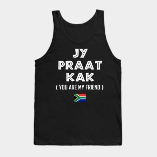 South Africa Jy Praat Kak | Funny Afrikaans Braai Chat | Talking Nonsense Amongst Friends & Family Tank Top